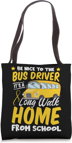 Be Nice To The Bus Driver Professional Job Work Experience Tote Bag