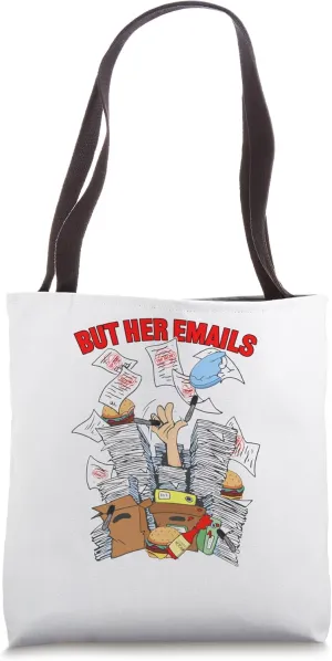 But Her Emails Ex President Unsecure Document Investigation Tote Bag