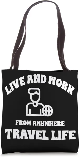 Digital Nomad Live And Work From Anywhere Travel Life Tote Bag