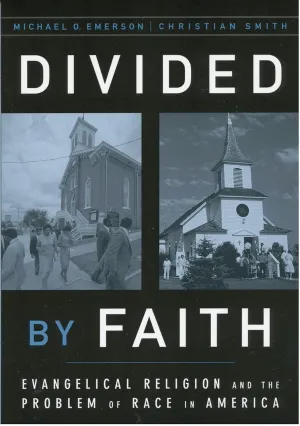 Divided by Faith: Evangelical Religion and the Problem of Race in America Paperback – September 6, 2001