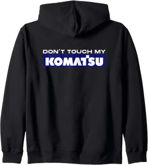 Dont touch my Komatsu Operator Driver Fan Excavator Love Zip Hoodie