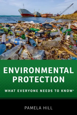 Environmental Protection: What Everyone Needs to Know® 1st Edition