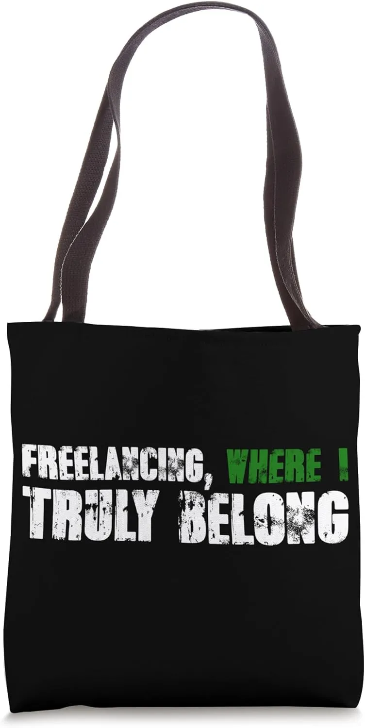 Freelancing Where I Truly Belong Remote Work Tote Bag