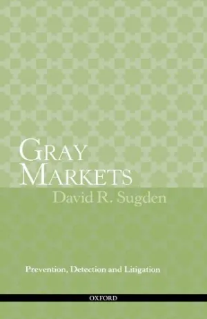 Gray Markets: Prevention, Detection and Litigation by David R. Sugden (2009-04-15) Mass Market Paperback