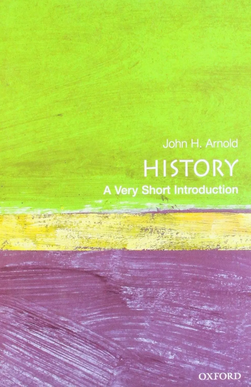 History: A Very Short Introduction First in This Ediiton Edition