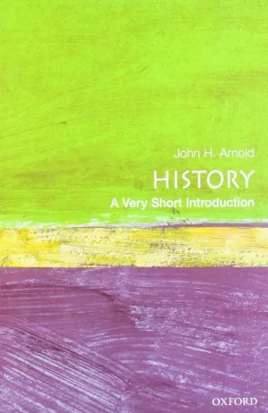 History: A Very Short Introduction First in This Ediiton Edition