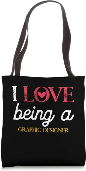 I Love Being A Graphic Designer Proud Professional Workers Tote Bag