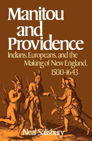 Manitou and Providence: Indians, Europeans, and the Making of New England, 1500-1643 Reprint Edition