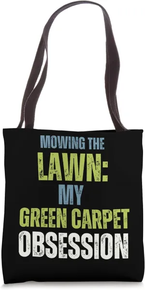 Mowing The Lawn Green Carpet Obsession Lawn Care Enthusiasts Tote Bag