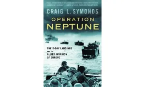 Operation Neptune: The D-Day Landings and the Allied Invasion of Europe 1st Edition