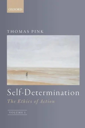 Self-Determination: The Ethics of Action, Volume 1 Reprint Edition