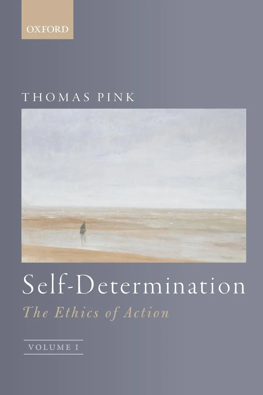 Self-Determination: The Ethics of Action, Volume 1 Reprint Edition