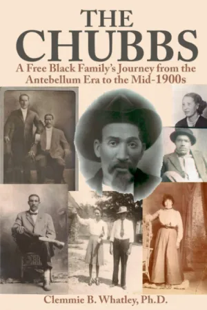 The Chubbs: A Free Black Family's Journey from the Antebellum Era to the Mid-1900s Paperback – May 28, 2020