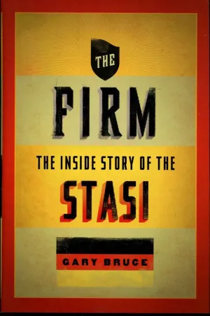 The Firm: The Inside Story of the Stasi (Oxford Oral History Series) 1st Edition