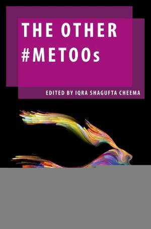 The Other #MeToos (OXF STUDIES GENDER INTL RELATIONS SERIES)