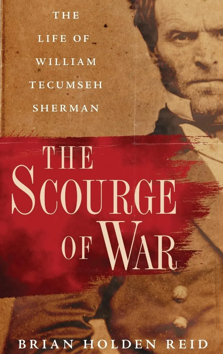 The Scourge of War: The Life of William Tecumseh Sherman First Edition