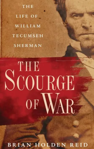 The Scourge of War: The Life of William Tecumseh Sherman First Edition