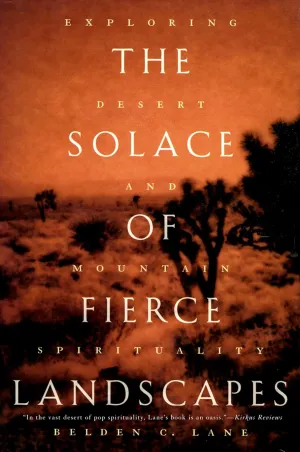 The Solace of Fierce Landscapes: Exploring Desert and Mountain Spirituality Paperback – February 26, 2007