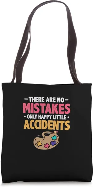 There Are No Mistakes Just Happy Little Accidents Tote Bag