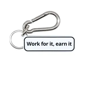 Work for it, earn it