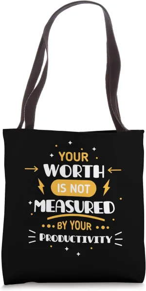 Your Worth Is Not Measured By Your Productivity Productivity Tote Bag