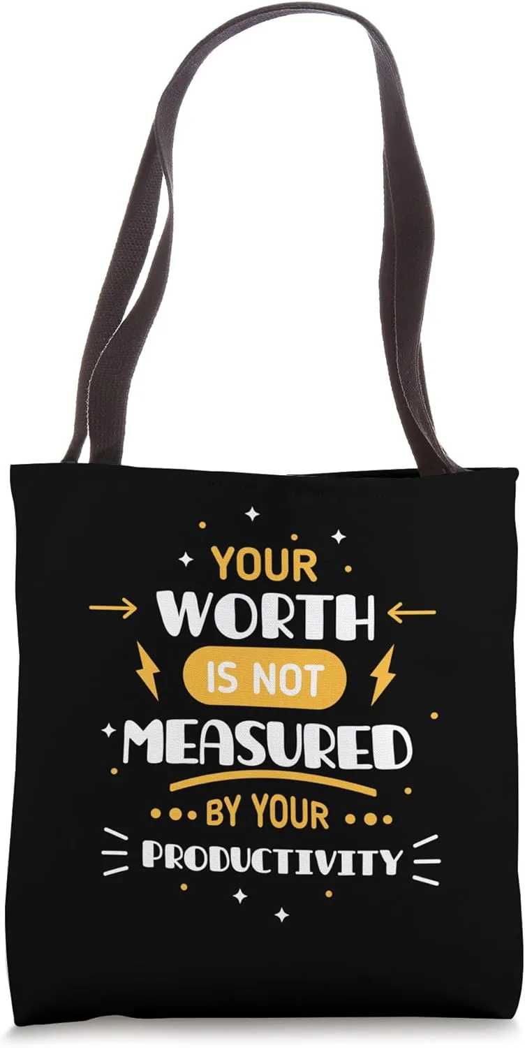 Your Worth Is Not Measured By Your Productivity Productivity Tote Bag